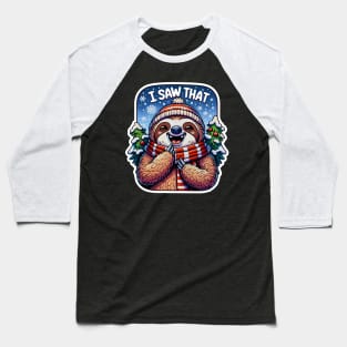 I Saw That meme Sloth Christmas Trees Snow Baseball T-Shirt